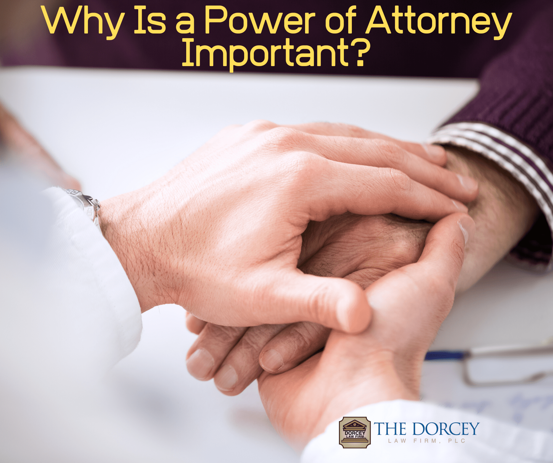 Why Is a Power of Attorney Important?